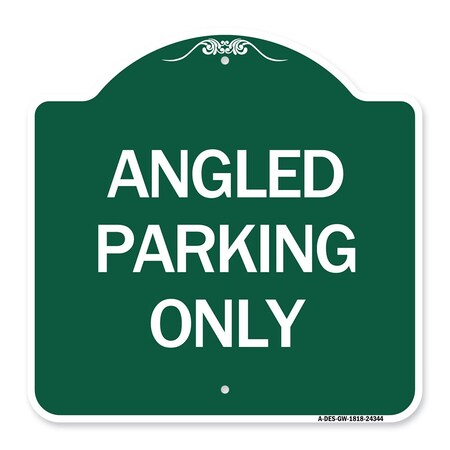 Signmission Designer Series Sign-Angle Parking Only, Green & White Aluminum Sign, 18" x 18", GW-1818-24344 A-DES-GW-1818-24344